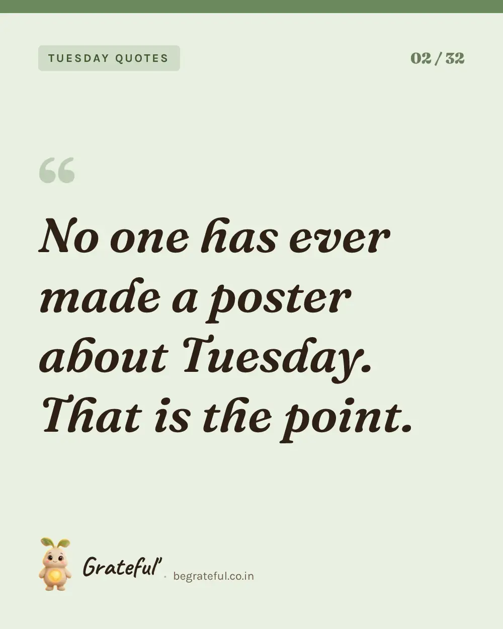 “No one has ever made a poster about Tuesday. That is the point.” — quote card 2 of 32 from the tuesday quotes collection.