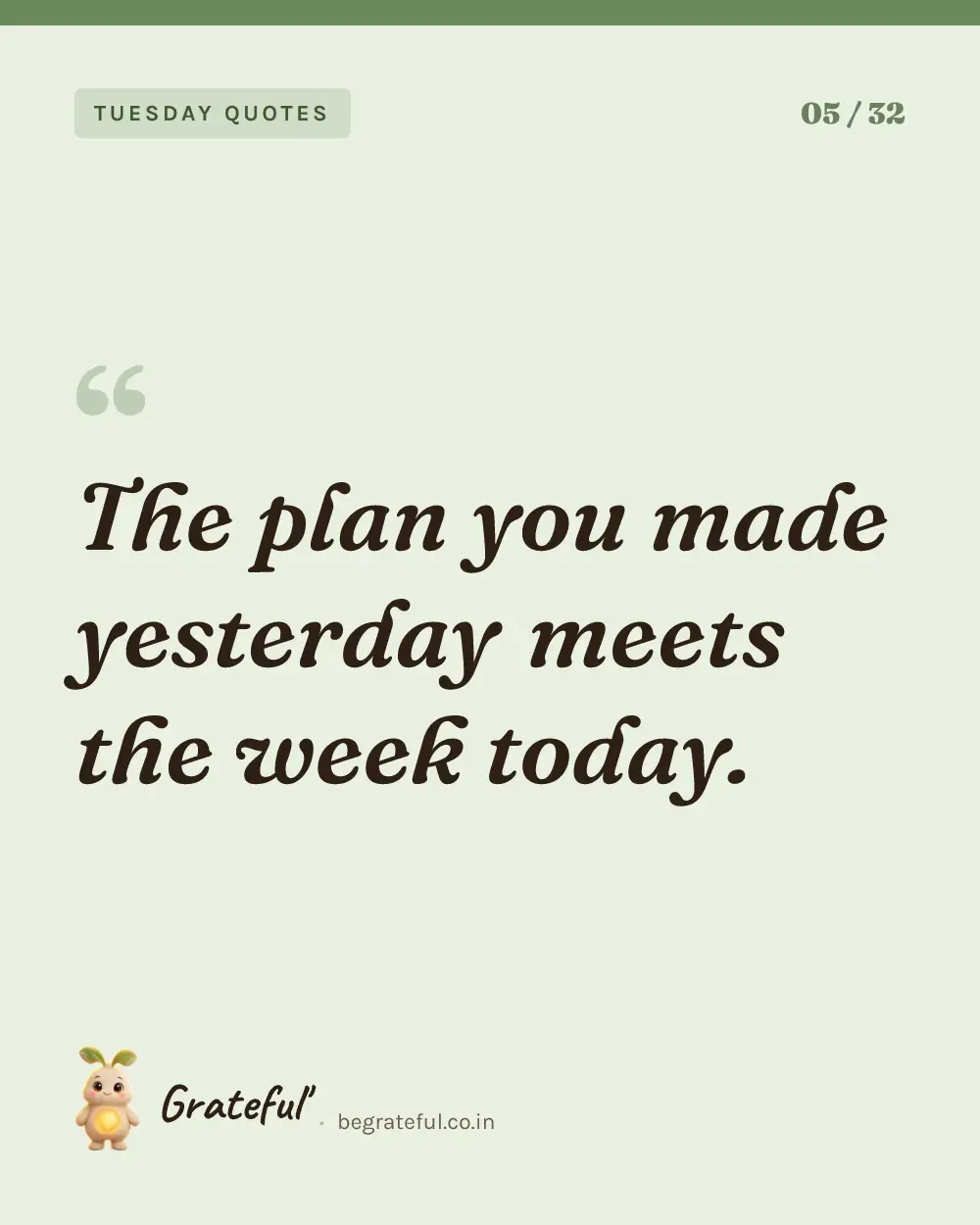 “The plan you made yesterday meets the week today.” — quote card 5 of 32 from the tuesday quotes collection.