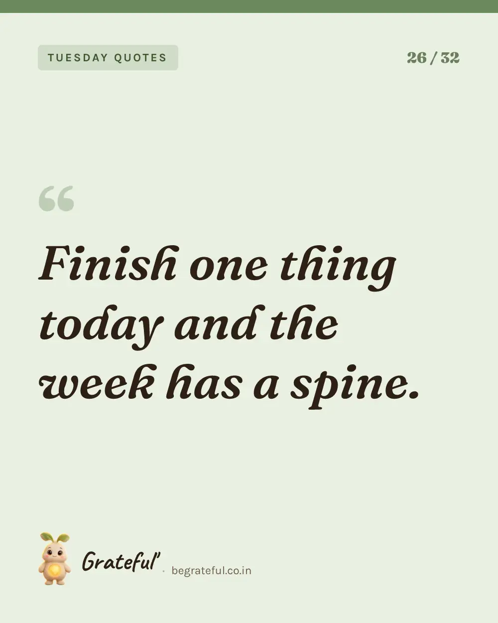 “Finish one thing today and the week has a spine.” — quote card 26 of 32 from the tuesday quotes collection.