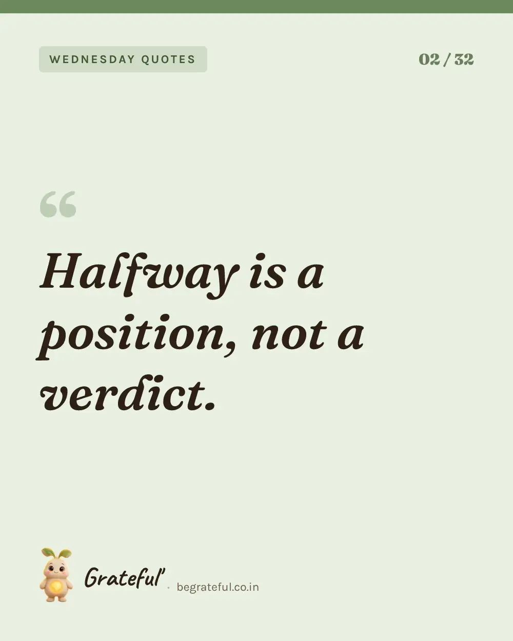 “Halfway is a position, not a verdict.” — quote card 2 of 32 from the wednesday quotes collection.