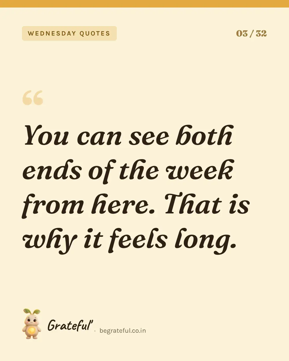 “You can see both ends of the week from here. That is why it feels long.” — quote card 3 of 32 from the wednesday quotes collection.