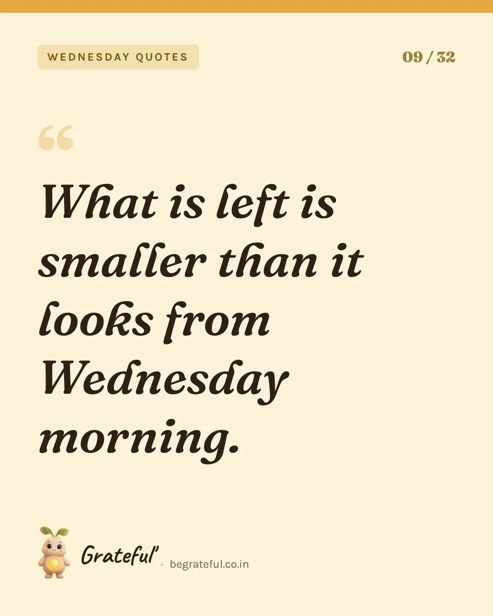 “What is left is smaller than it looks from Wednesday morning.” — quote card 9 of 32 from the wednesday quotes collection.