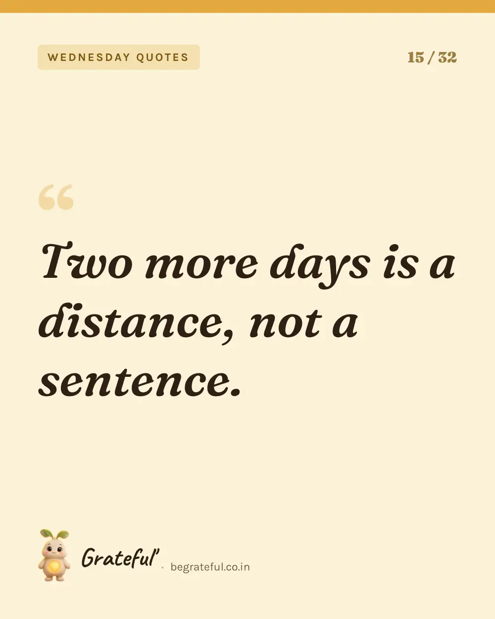 “Two more days is a distance, not a sentence.” — quote card 15 of 32 from the wednesday quotes collection.